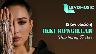 Mushtariy Zafar - Ikki ko'ngillar (Slow version)