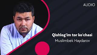 Muslimbek Haydarov - Qishlog'im tor ko'chasi
