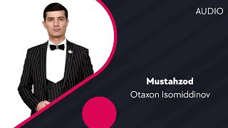 Otaxon Isomiddinov - Mustahzod