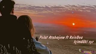 Polat Atabayew, ReinBea - Ichimdaki syr
