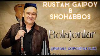 Rustam G’oipov, Shohabbos - Bolajonlar