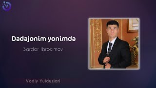 Sardor Ibroximov - Dadajonim yonimda