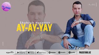 Shohruh Hasenov - Ay-ay-yay