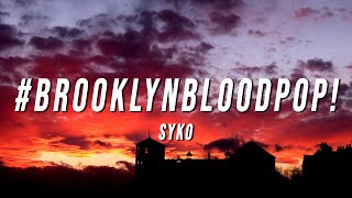 Syko - #BrooklynBloodPop​