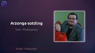 Tohir Mahkamov - Arzonga sotding