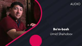 Umid Shahobov - Bo'm-bo'sh