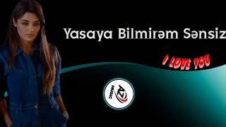 Yasaya Bilmirəm Sensiz - mp3