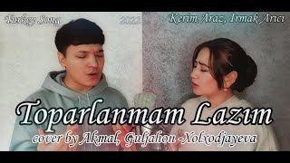 Akmal, Guljahon - Toparlanmam lazim (cover)