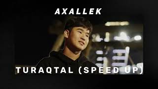 Axallek - Turaqtal (speed up version+Текст песни)