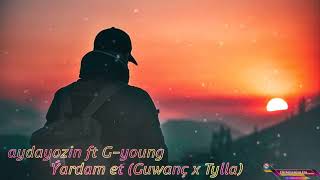 aydayozin, G-young - Yardam et (Guwanc x Tylla)