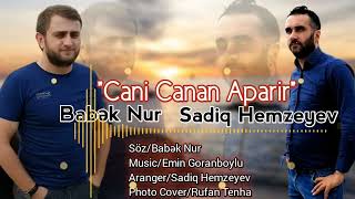 Babek Nur, Sadiq Hemzeyev - Cani canan aparir