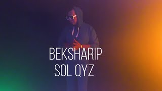 Бек Шәріп - SOL QYZ