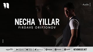 Firdavs Orifjonov - Necha yillar