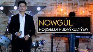 Hoshgeldi Hudaykulyyew - Nowgul