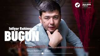 Ixtiyor Rahimov - Bugun