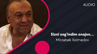 Mirzabek Xolmedov - Sizni sog'indim onajon (monolog)