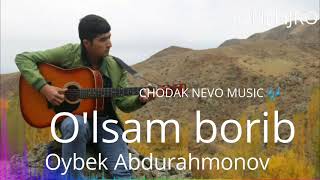 Oybek Abdurahmonov - O'lsam borib qabrim boshiga