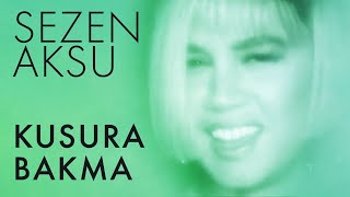 Sezen Aksu - Kusura Bakma