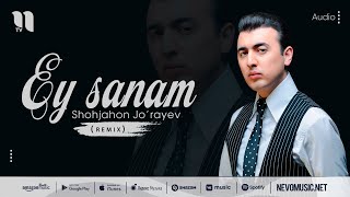 Shohjahon Jo'rayev - Ey sanam (remix)