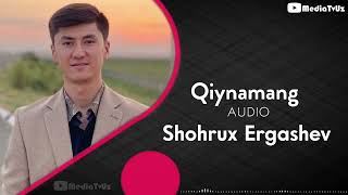 Shohrux Ergashev - Qiynamang
