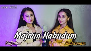 Shohsanam, Guljahon - Majnun Nabudam (cover)