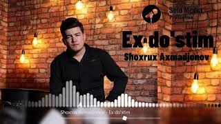 Shoxrux Axmadjonov - Ex do'stim