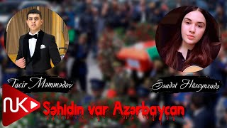 Tacir Memmedov & Seadet Huseynzade - Sehidin Var Azerbaycan