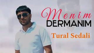 Tural Sedali - Menim Dermanim