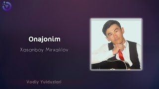 Xasanboy Mirxalilov - Onajonim