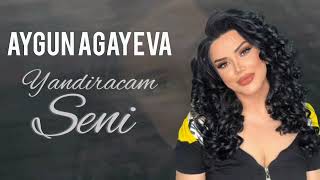 Aygun Agayeva - Yandiracam Seni