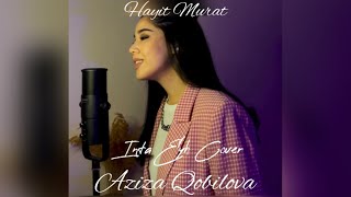 Aziza Qobilova - Inta Eyh (Hayit Murat cover)