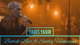 Babek Nur, Sadiq Hemzeyev - Yagis Yagir