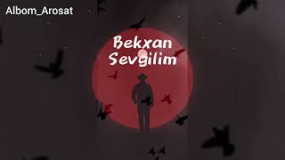 Bekxan - Sevgilim