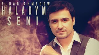 Eldar Ahmedow - Haladym seni