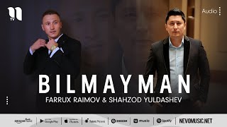 Farruh Raimov, Shahzod Yuldashev - Bilmayman