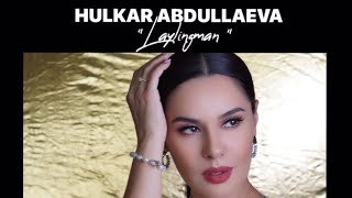 Hulkar Abdullaeva - Laylingman