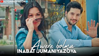 Inabat Jumaniyazova - Awere bolma