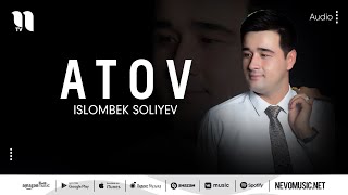 Islombek Soliyev - Atov