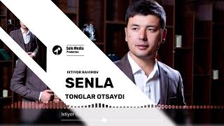 Ixtiyor Rahimov - Senla tonglar otsaydi