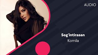 Komila - Sog'intirasan