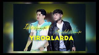 Mirjalol Nematov, Ibrat Azamatov - Yiroqlarda