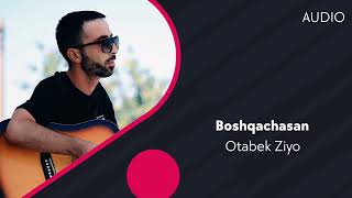 Otabek Ziyo - Boshqachasan