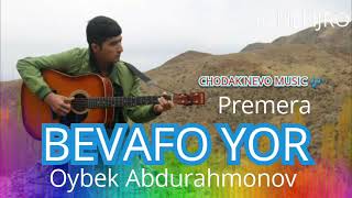 Oybek Abdurahmonov - Bevafo yor