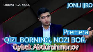 Oybek Abdurahmonov - Qizi borning nozi bor