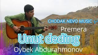 Oybek Abdurahmonov - Unut deding