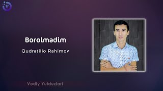 Qudratillo Rahimov - Borolmadim