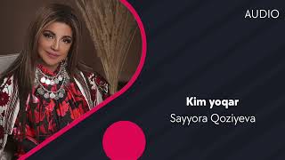 Sayyora Qoziyeva - Kim yoqar