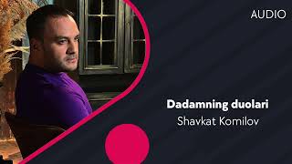 Shavkat Komilov - Dadamning duolari