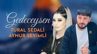 Tural Sedali, Aynur Sevimli - Gedeceysen