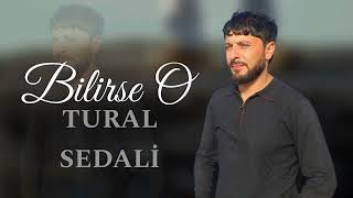 Tural Sedali - Bilirse O